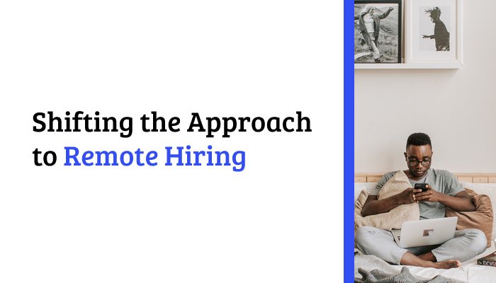 Shifting the Approach to Remote Hiring
