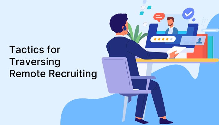 Tactics for Traversing Remote Recruiting