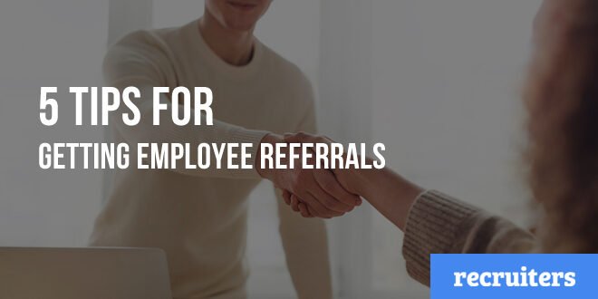 5 Tips for Getting Employee Referrals