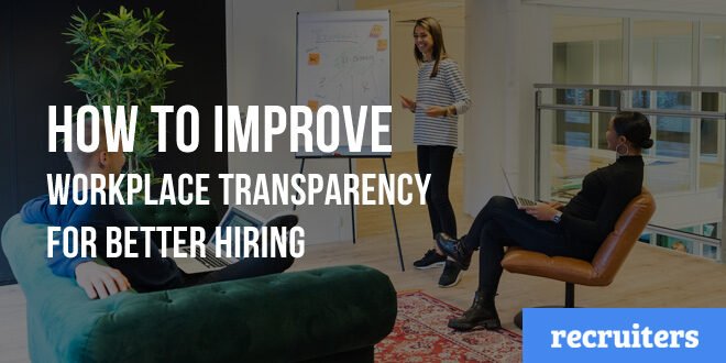 How to Improve Workplace Transparency for Better Hiring
