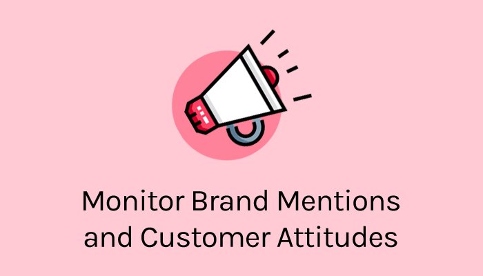 Monitor Brand Mentions and Customer Attitudes