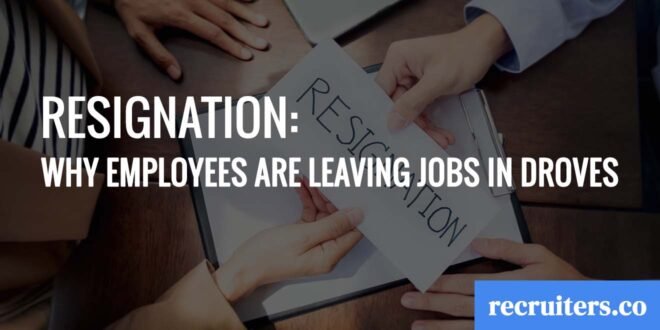Resignation Why Employees Are Leaving Jobs in Droves